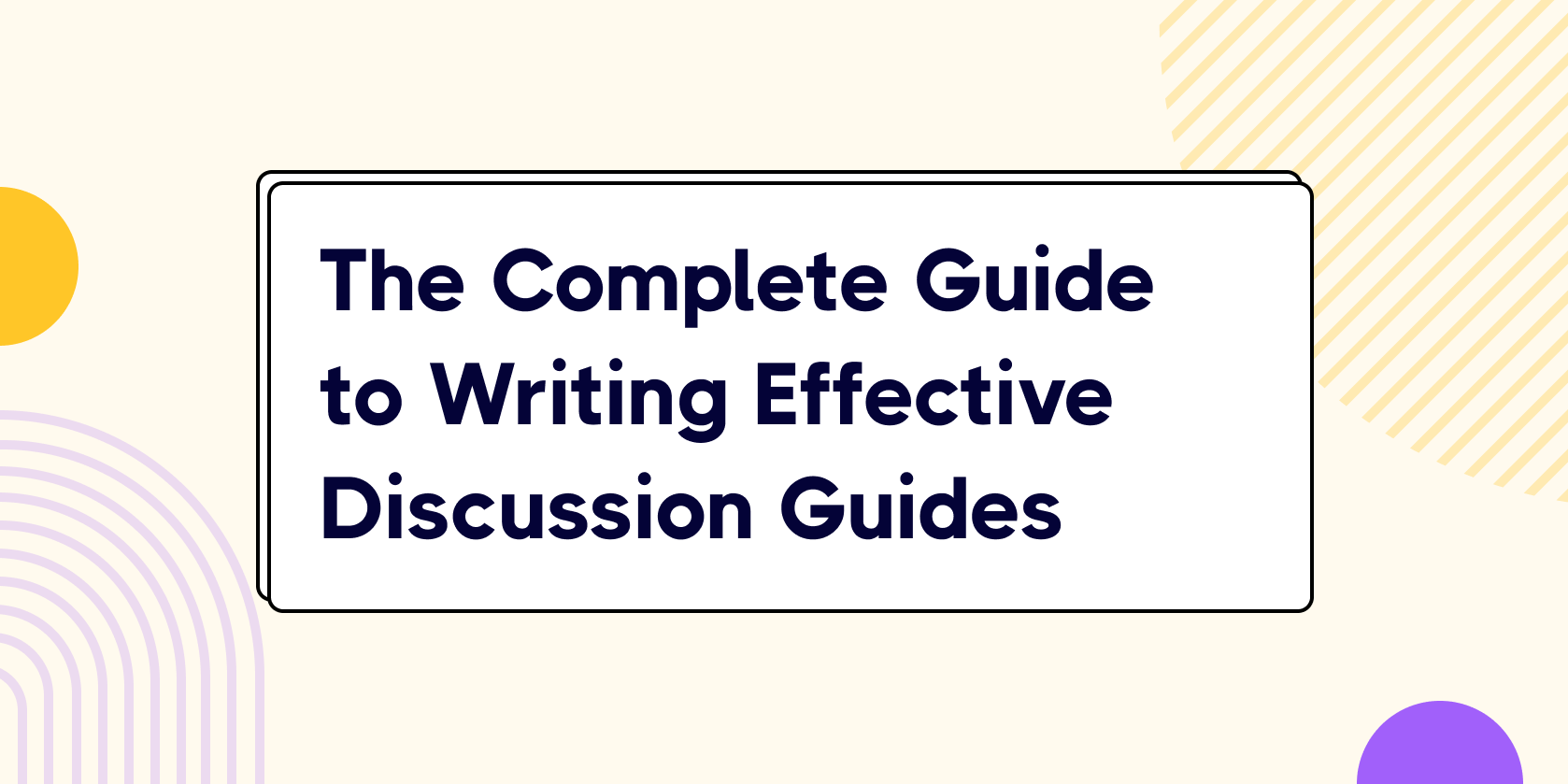 the-complete-guide-to-writing-effective-discussion-guides-looppanel